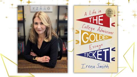Photo of Dr. Irena Smith with her book titled "The Golden Ticket: A Life in College Admissions Essays" 